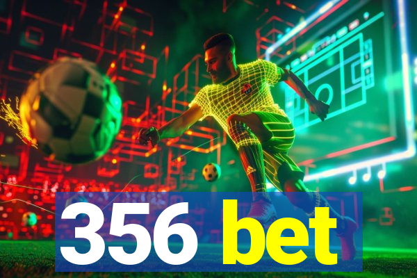 356 bet