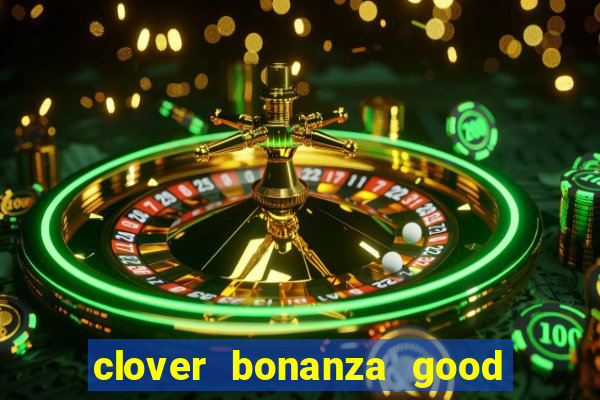 clover bonanza good luck slot online