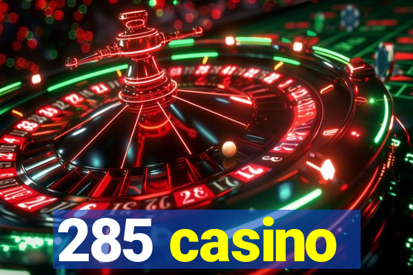 285 casino