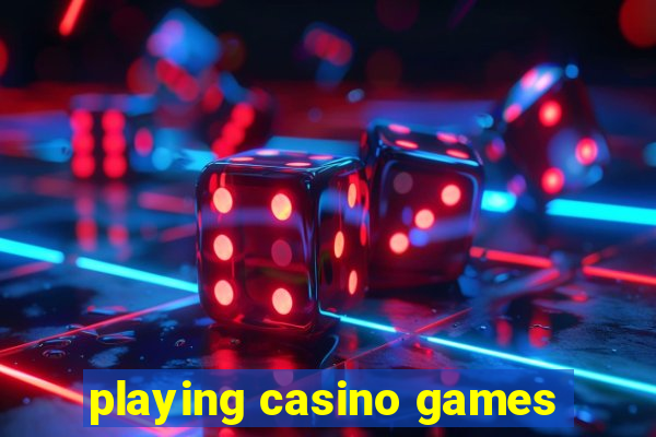 playing casino games