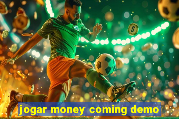 jogar money coming demo