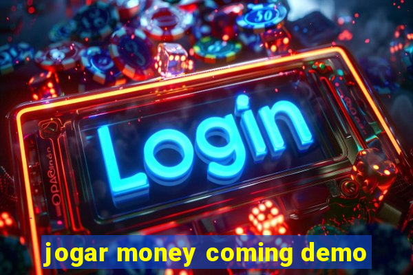 jogar money coming demo