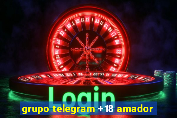 grupo telegram +18 amador