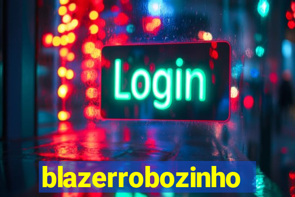 blazerrobozinho