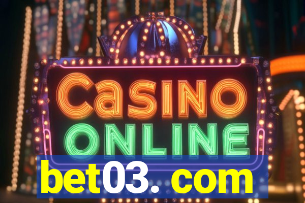 bet03. com