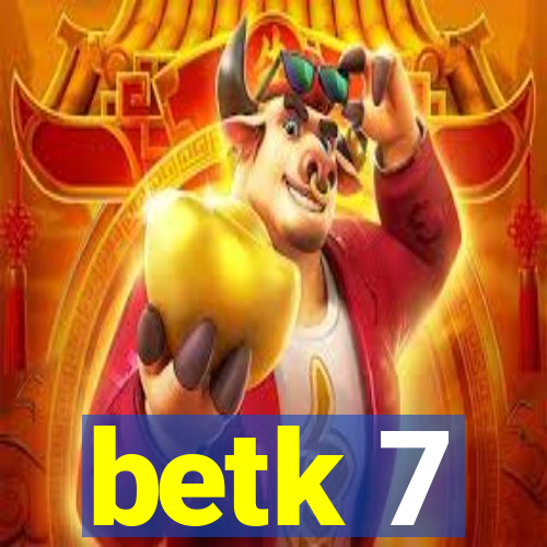 betk 7