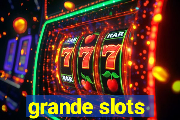 grande slots