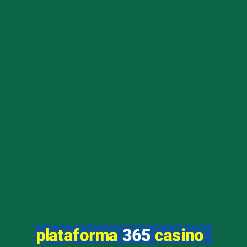 plataforma 365 casino