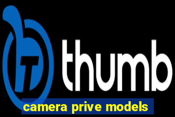 camera prive models