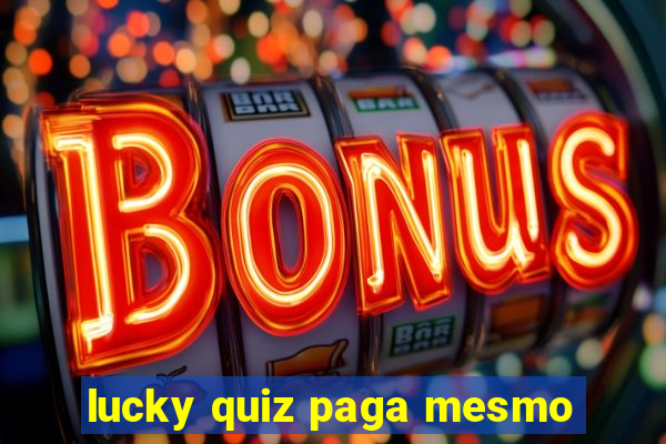 lucky quiz paga mesmo