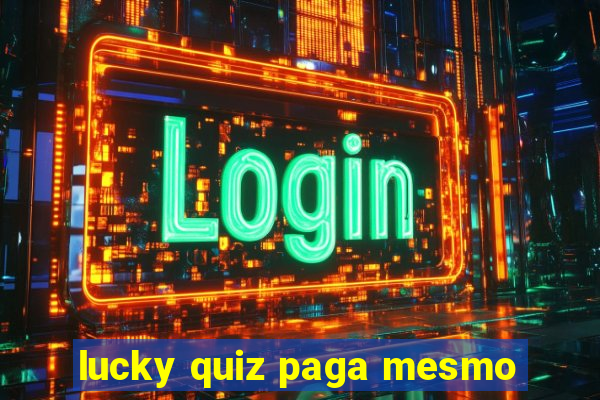 lucky quiz paga mesmo