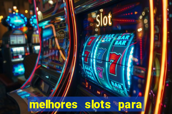 melhores slots para comprar b?nus