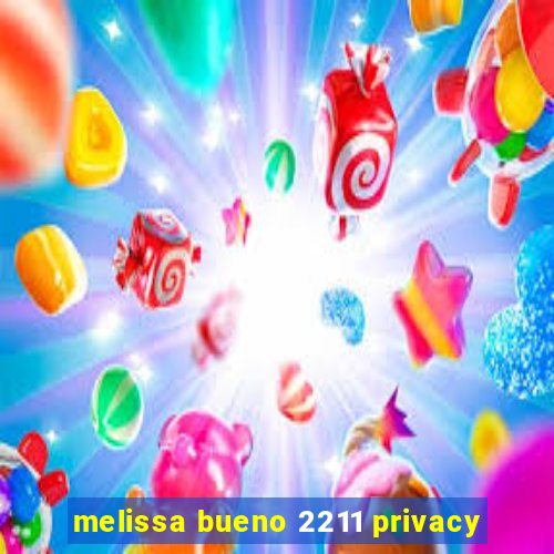 melissa bueno 2211 privacy