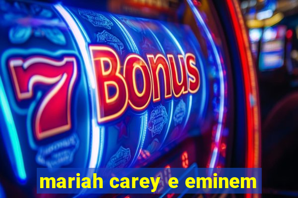 mariah carey e eminem