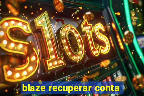 blaze recuperar conta