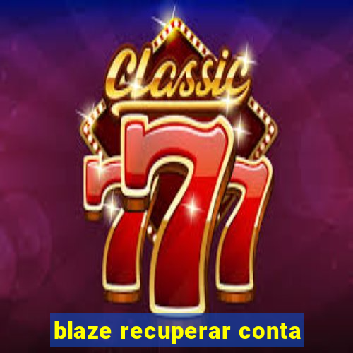 blaze recuperar conta