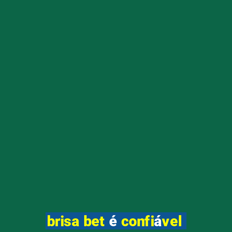 brisa bet é confiável