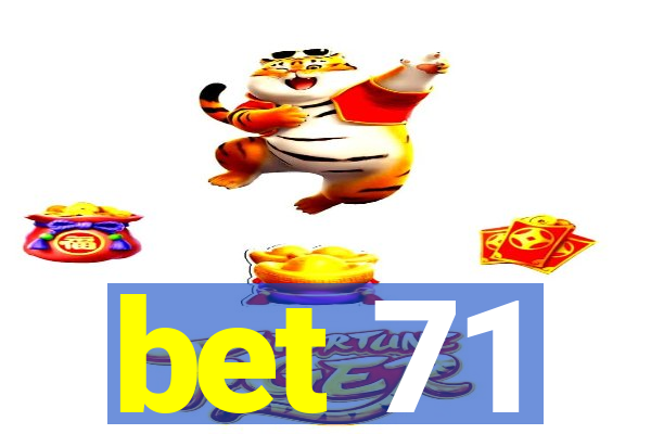 bet 71