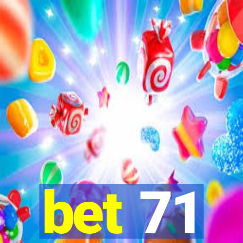 bet 71