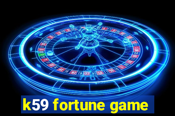 k59 fortune game