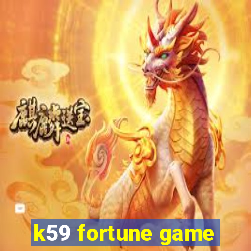 k59 fortune game