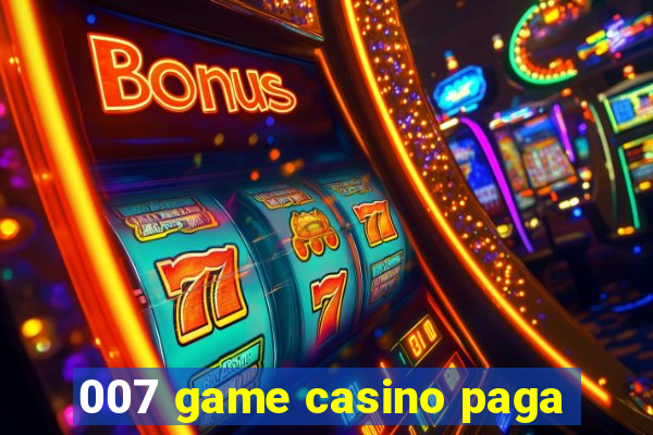 007 game casino paga