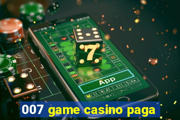 007 game casino paga