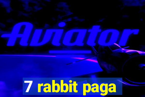 7 rabbit paga