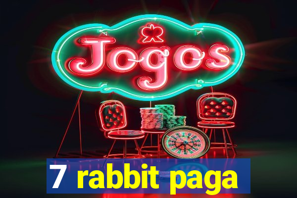 7 rabbit paga