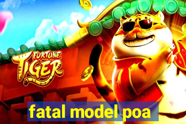 fatal model poa