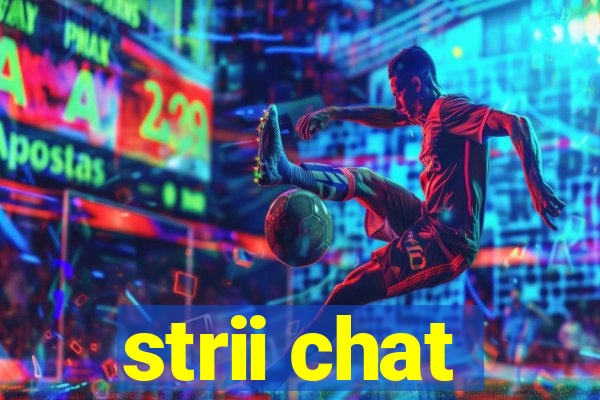 strii chat