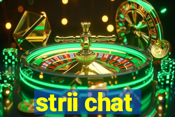 strii chat