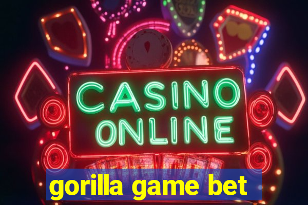 gorilla game bet