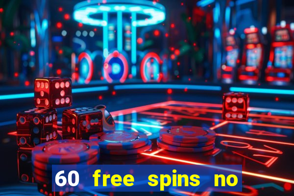 60 free spins no deposit casino