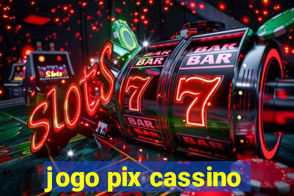 jogo pix cassino