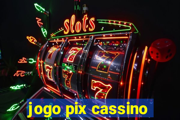 jogo pix cassino