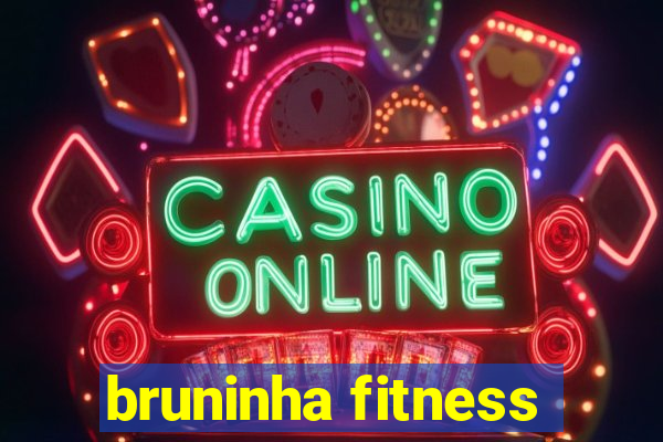 bruninha fitness