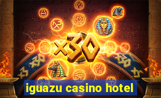 iguazu casino hotel