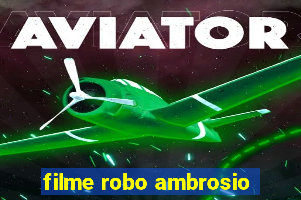 filme robo ambrosio