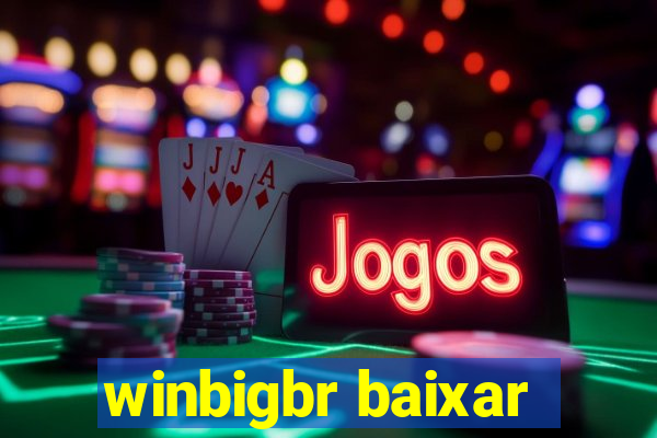 winbigbr baixar