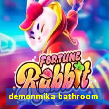 demonmika bathroom