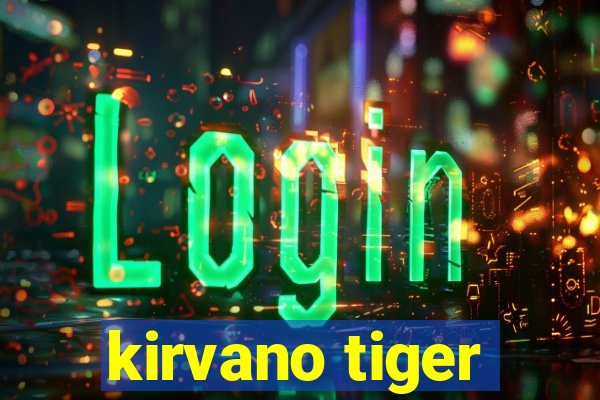 kirvano tiger