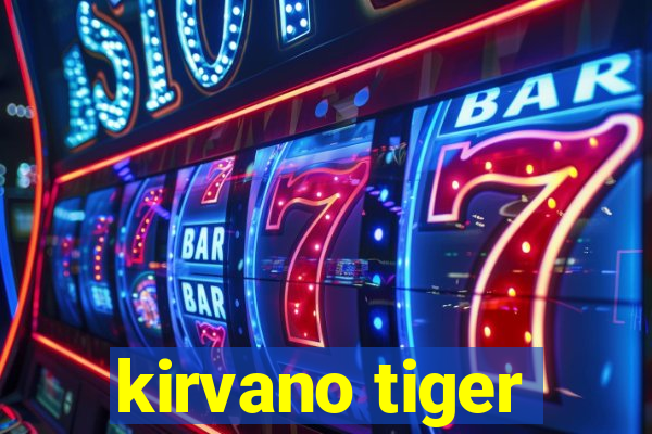 kirvano tiger