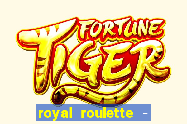 royal roulette - roleta de cassino