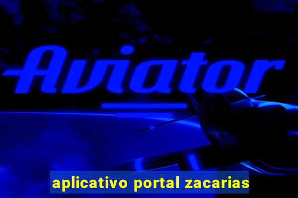 aplicativo portal zacarias