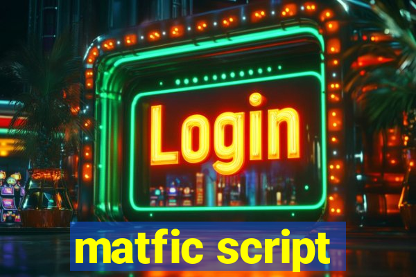 matfic script