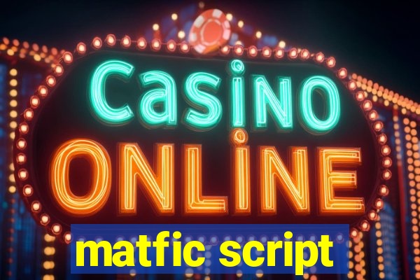 matfic script