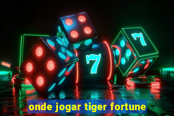 onde jogar tiger fortune