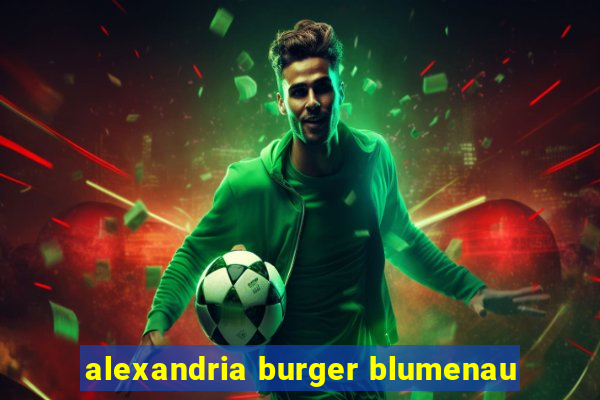 alexandria burger blumenau