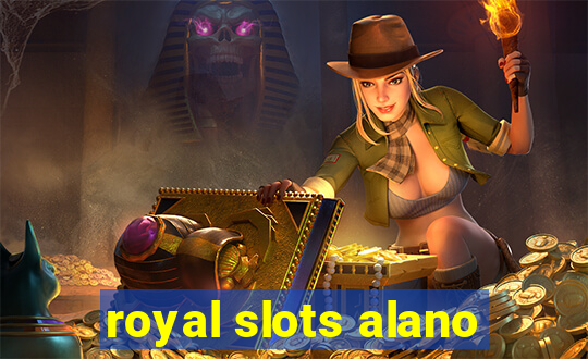 royal slots alano